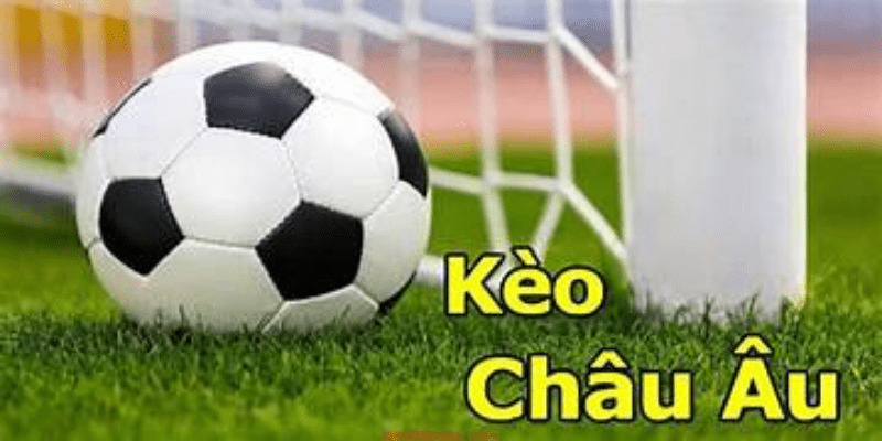 Kèo châu Âu - Kèo nhà cái uy tín