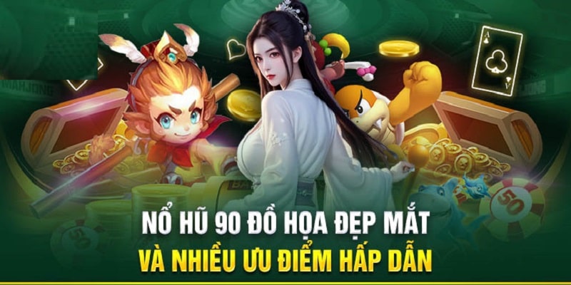 Nổ hũ 90 - Lựa chọn hàng đầu của game thủ chuyên nghiệp