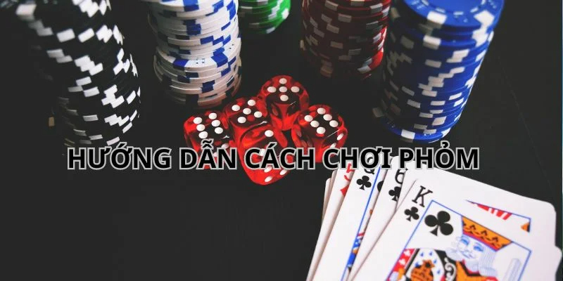 Hướng dẫn chi tiết chơi phỏm online cực dễ